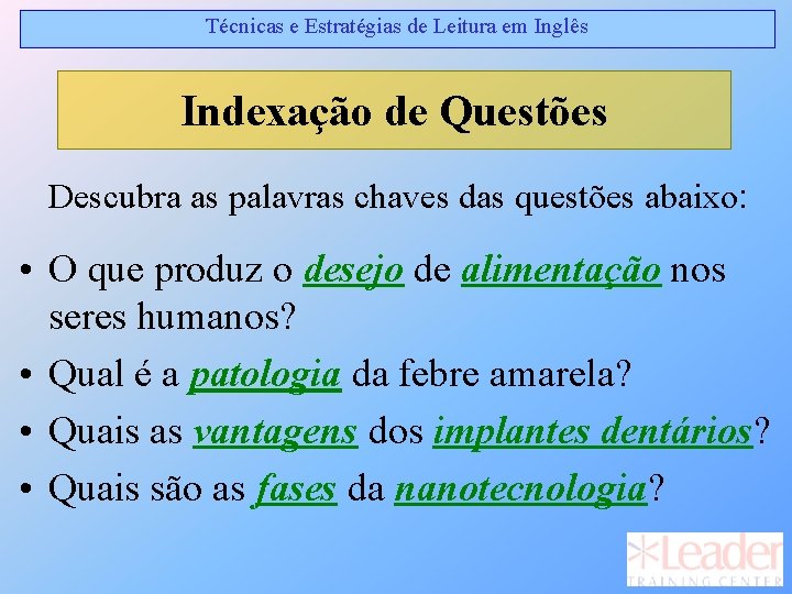 Técnicas e Estratégias de Leitura em Inglês Indexação de Questões Descubra as palavras chaves Técnicas e Estratégias de Leitura em Inglês Indexação de Questões Descubra as palavras chaves