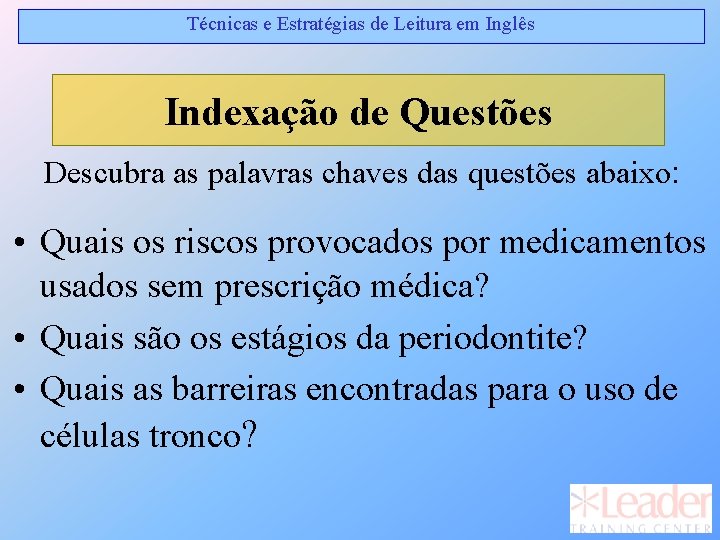 Técnicas e Estratégias de Leitura em Inglês Indexação de Questões Descubra as palavras chaves Técnicas e Estratégias de Leitura em Inglês Indexação de Questões Descubra as palavras chaves
