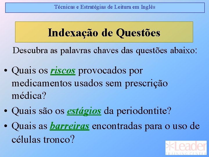 Técnicas e Estratégias de Leitura em Inglês Indexação de Questões Descubra as palavras chaves Técnicas e Estratégias de Leitura em Inglês Indexação de Questões Descubra as palavras chaves