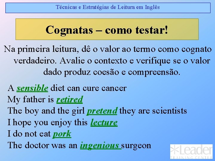 Técnicas e Estratégias de Leitura em Inglês Cognatas – como testar! Na primeira leitura, Técnicas e Estratégias de Leitura em Inglês Cognatas – como testar! Na primeira leitura,