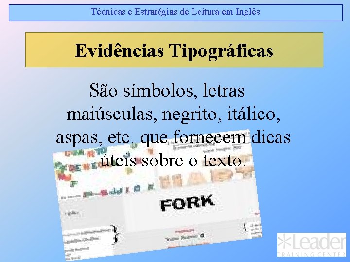 Técnicas e Estratégias de Leitura em Inglês Evidências Tipográficas São símbolos, letras maiúsculas, negrito, Técnicas e Estratégias de Leitura em Inglês Evidências Tipográficas São símbolos, letras maiúsculas, negrito,