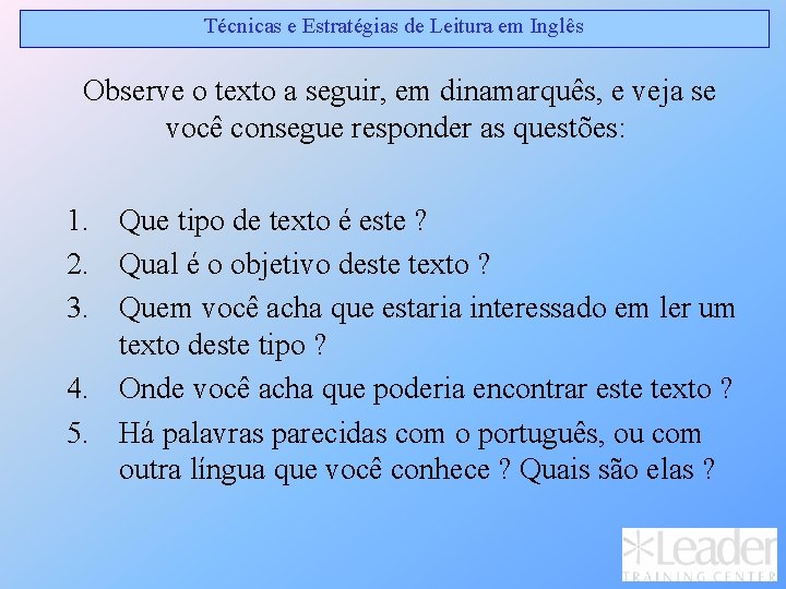 Técnicas e Estratégias de Leitura em Inglês Observe o texto a seguir, em dinamarquês, Técnicas e Estratégias de Leitura em Inglês Observe o texto a seguir, em dinamarquês,