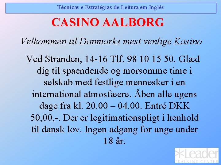 Técnicas e Estratégias de Leitura em Inglês CASINO AALBORG Velkommen til Danmarks mest venlige Técnicas e Estratégias de Leitura em Inglês CASINO AALBORG Velkommen til Danmarks mest venlige