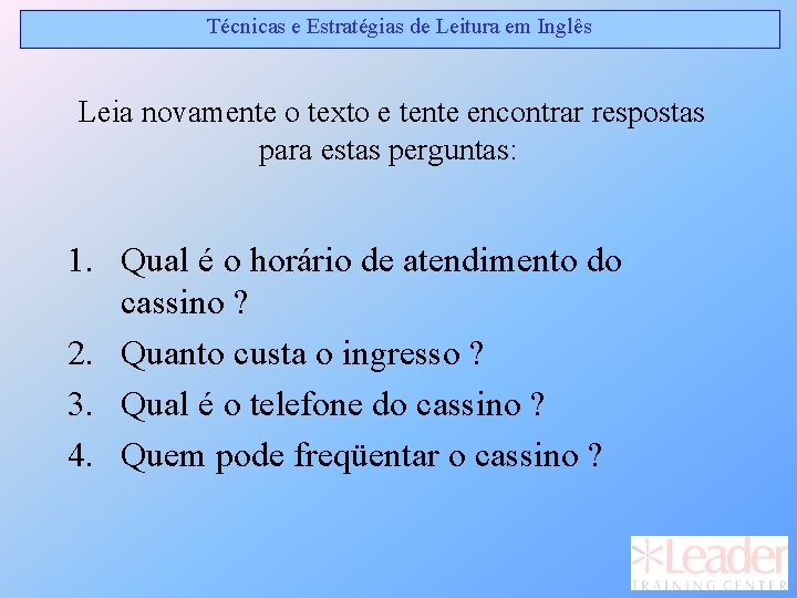 Técnicas e Estratégias de Leitura em Inglês Leia novamente o texto e tente encontrar Técnicas e Estratégias de Leitura em Inglês Leia novamente o texto e tente encontrar