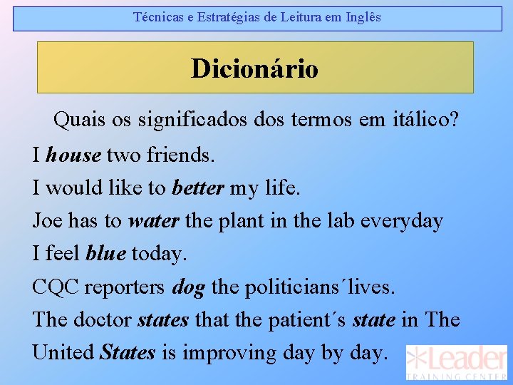 Técnicas e Estratégias de Leitura em Inglês Dicionário Quais os significados termos em itálico? Técnicas e Estratégias de Leitura em Inglês Dicionário Quais os significados termos em itálico?