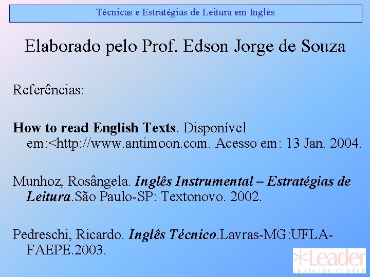 Técnicas e Estratégias de Leitura em Inglês Elaborado pelo Prof. Edson Jorge de Souza Técnicas e Estratégias de Leitura em Inglês Elaborado pelo Prof. Edson Jorge de Souza