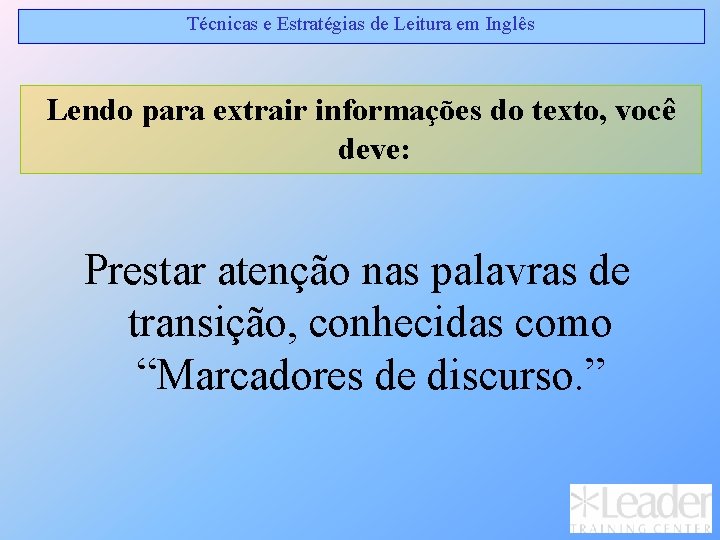 Técnicas e Estratégias de Leitura em Inglês Lendo para extrair informações do texto, você Técnicas e Estratégias de Leitura em Inglês Lendo para extrair informações do texto, você