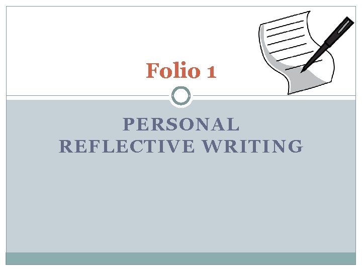 Folio 1 PERSONAL REFLECTIVE WRITING 