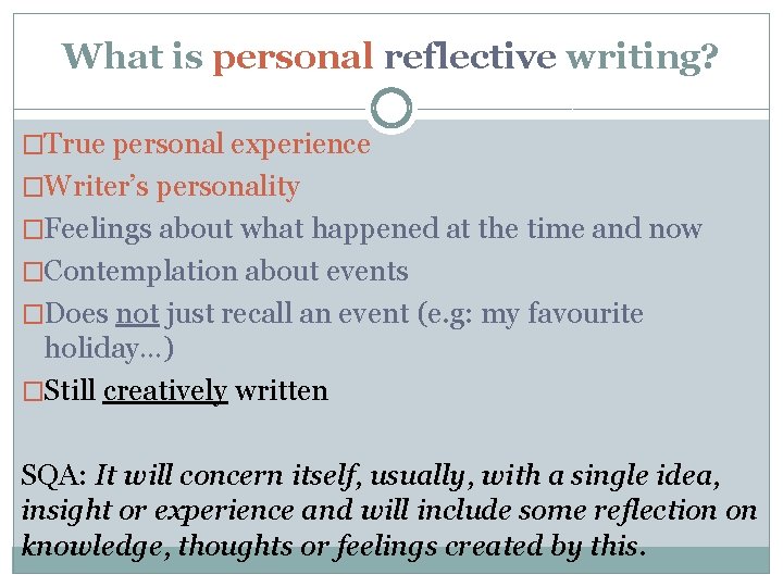 What is personal reflective writing? �True personal experience �Writer’s personality �Feelings about what happened