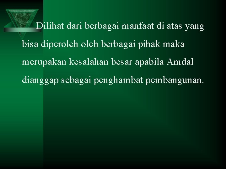 Dilihat dari berbagai manfaat di atas yang bisa diperoleh berbagai pihak maka merupakan kesalahan