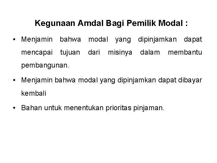 Kegunaan Amdal Bagi Pemilik Modal : • Menjamin bahwa modal yang dipinjamkan dapat mencapai