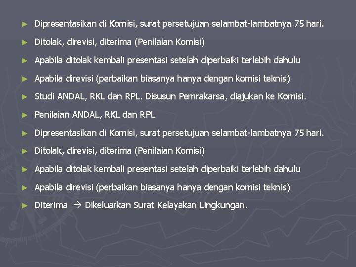 ► Dipresentasikan di Komisi, surat persetujuan selambat-lambatnya 75 hari. ► Ditolak, direvisi, diterima (Penilaian