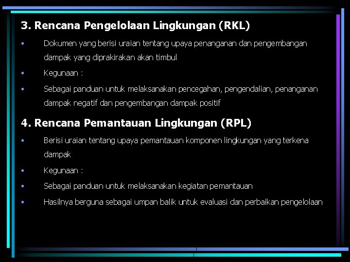 3. Rencana Pengelolaan Lingkungan (RKL) • Dokumen yang berisi uraian tentang upaya penanganan dan