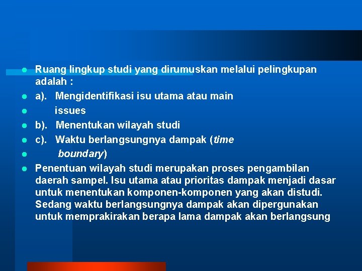 l l l l Ruang lingkup studi yang dirumuskan melalui pelingkupan adalah : a).