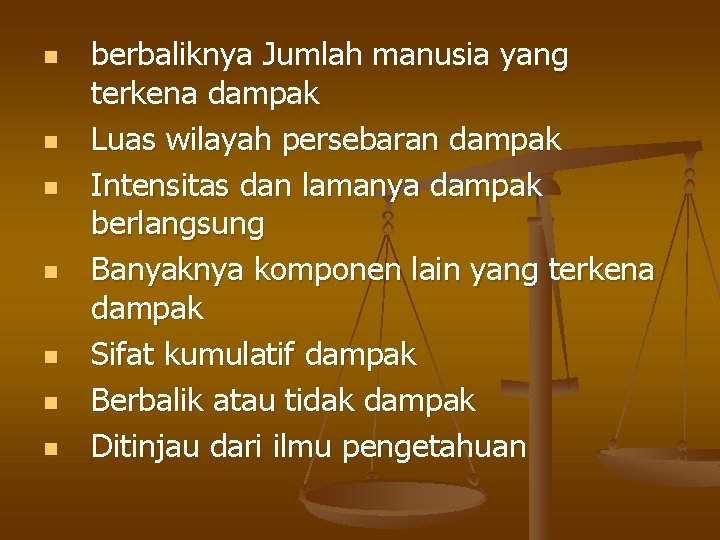 n n n n berbaliknya Jumlah manusia yang terkena dampak Luas wilayah persebaran dampak