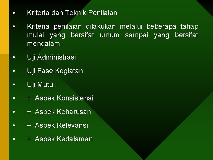  • Kriteria dan Teknik Penilaian • Kriteria penilaian dilakukan melalui beberapa tahap mulai