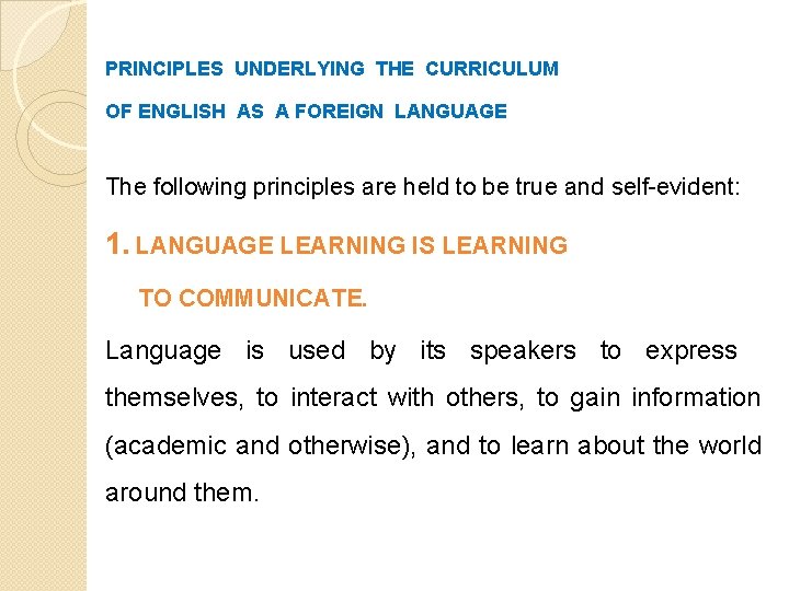 PRINCIPLES UNDERLYING THE CURRICULUM OF ENGLISH AS A FOREIGN LANGUAGE The following principles are