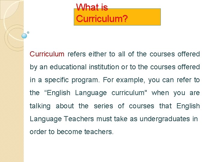 What is Curriculum? Curriculum refers either to all of the courses offered by an