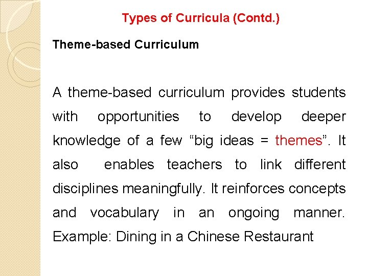 Types of Curricula (Contd. ) Theme-based Curriculum A theme-based curriculum provides students with opportunities