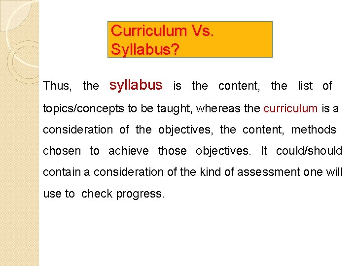 Curriculum Vs. Syllabus? Thus, the syllabus is the content, the list of topics/concepts to