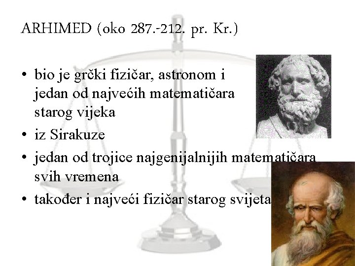 ARHIMED (oko 287. -212. pr. Kr. ) • bio je grčki fizičar, astronom i