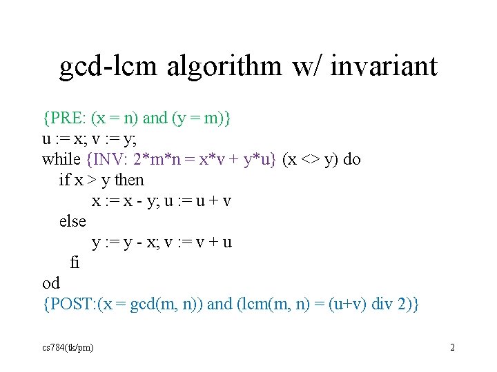 gcd-lcm algorithm w/ invariant {PRE: (x = n) and (y = m)} u :