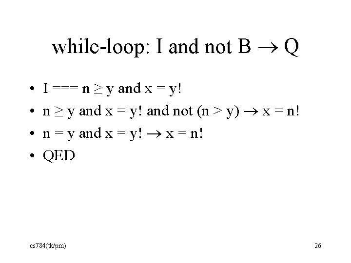 while-loop: I and not B Q • • I === n ≥ y and