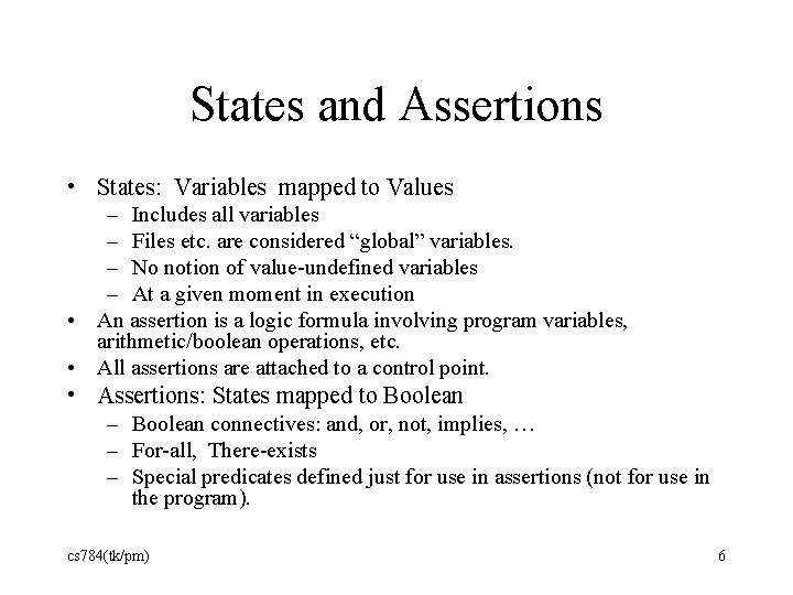 States and Assertions • States: Variables mapped to Values – Includes all variables –