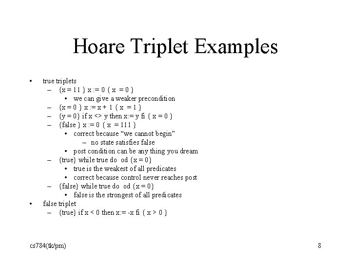 Hoare Triplet Examples • • true triplets – {x = 11 } x :