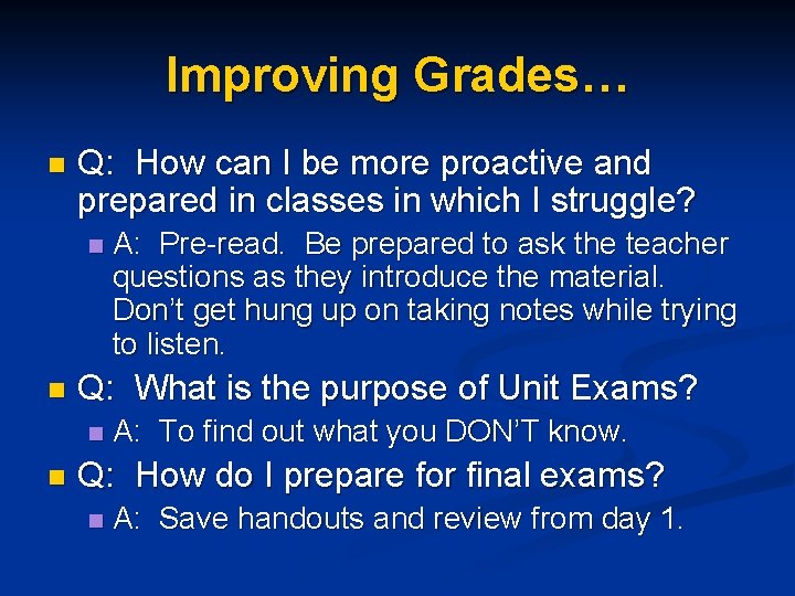 Improving Grades… n Q: How can I be more proactive and prepared in classes