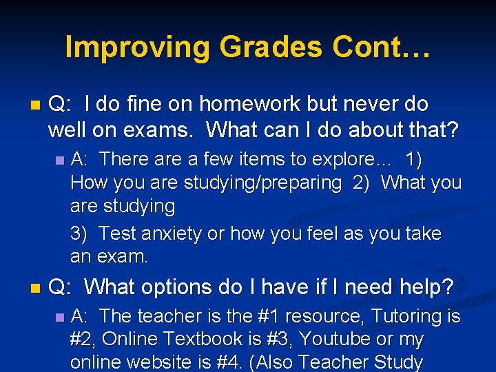 Improving Grades Cont… n Q: I do fine on homework but never do well