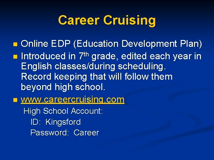 Career Cruising Online EDP (Education Development Plan) n Introduced in 7 th grade, edited