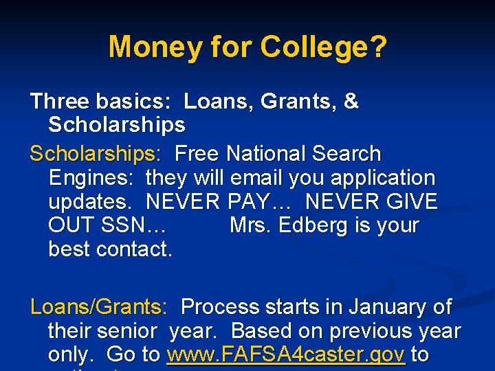Money for College? Three basics: Loans, Grants, & Scholarships: Free National Search Engines: they