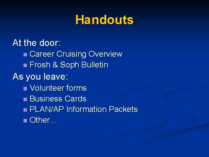 Handouts At the door: Career Cruising Overview n Frosh & Soph Bulletin n As