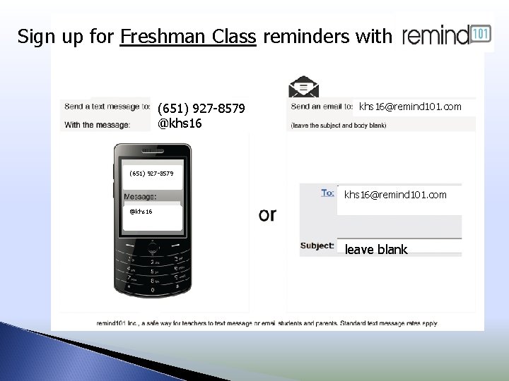 Sign up for Freshman Class reminders with (651) 927 -8579 @khs 16@remind 101. com
