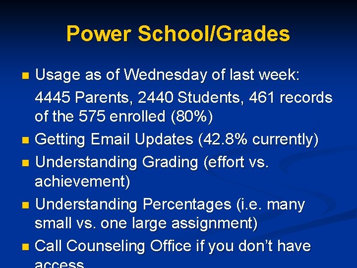 Power School/Grades Usage as of Wednesday of last week: 4445 Parents, 2440 Students, 461