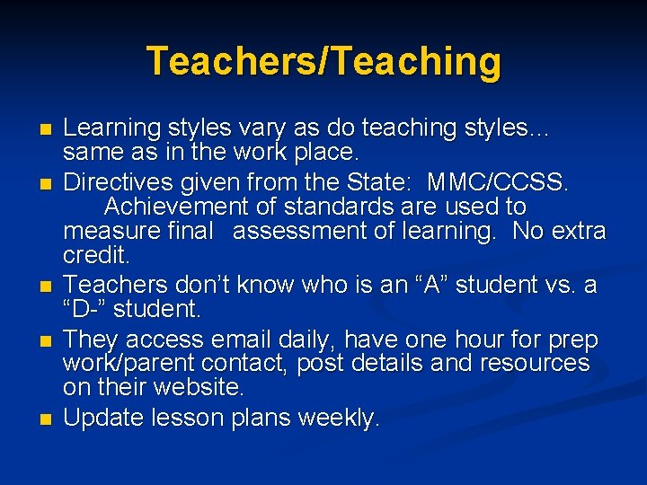 Teachers/Teaching n n n Learning styles vary as do teaching styles… same as in