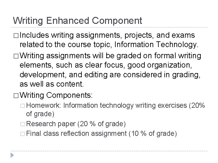 Writing Enhanced Component � Includes writing assignments, projects, and exams related to the course