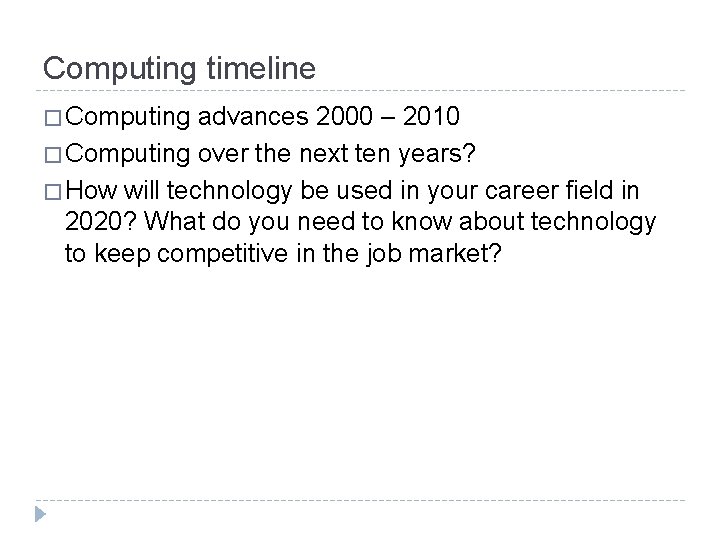 Computing timeline � Computing advances 2000 – 2010 � Computing over the next ten