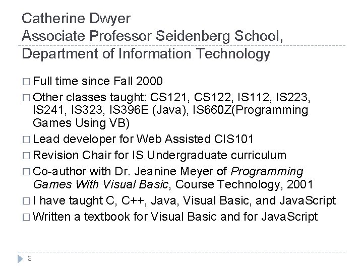 Catherine Dwyer Associate Professor Seidenberg School, Department of Information Technology � Full time since
