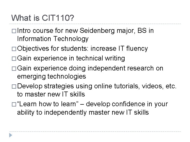 What is CIT 110? � Intro course for new Seidenberg major, BS in Information