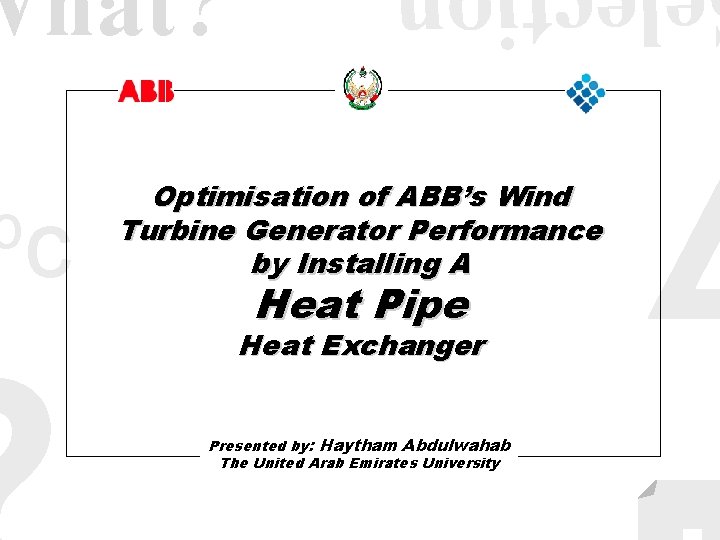 What? oc Optimisation of ABB’s Wind Turbine Generator Performance by Installing A Heat Pipe