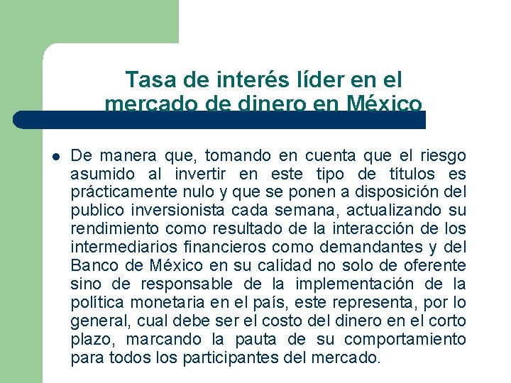 Tasa de interés líder en el mercado de dinero en México l De manera Tasa de interés líder en el mercado de dinero en México l De manera