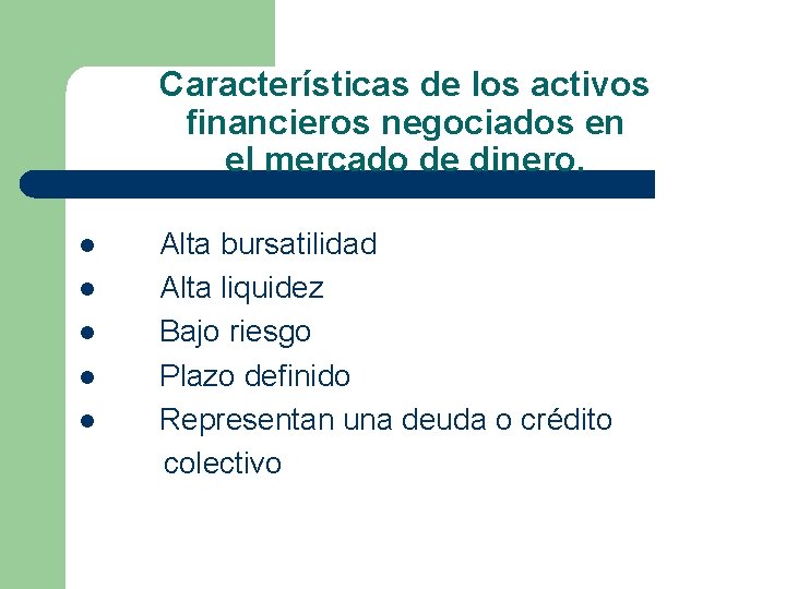 Características de los activos financieros negociados en el mercado de dinero. Alta bursatilidad l