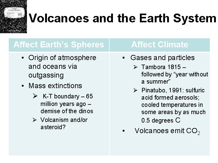 Volcanoes and the Earth System Affect Earth’s Spheres Affect Climate • Origin of atmosphere