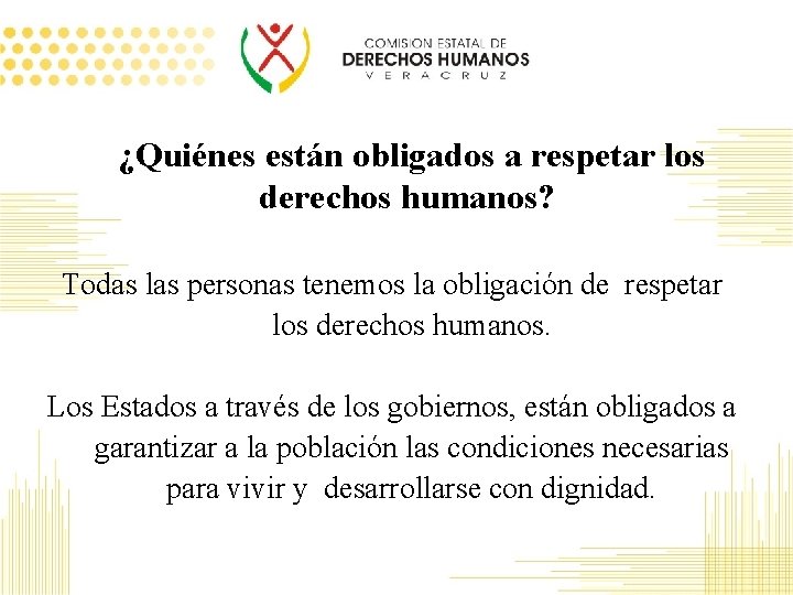 ¿Quiénes están obligados a respetar los derechos humanos? Todas las personas tenemos la obligación