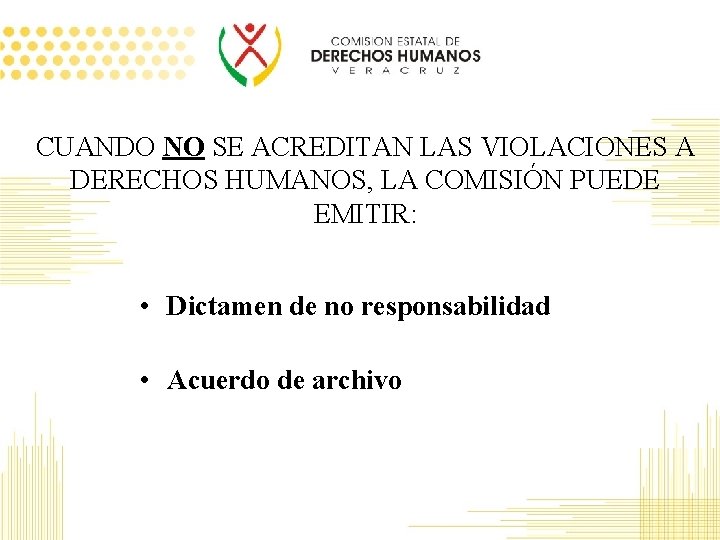 CUANDO NO SE ACREDITAN LAS VIOLACIONES A DERECHOS HUMANOS, LA COMISIÓN PUEDE EMITIR: •