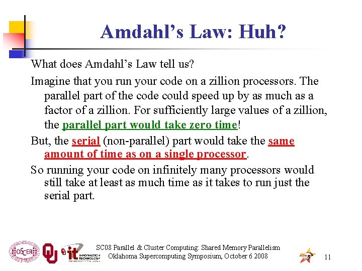 Amdahl’s Law: Huh? What does Amdahl’s Law tell us? Imagine that you run your