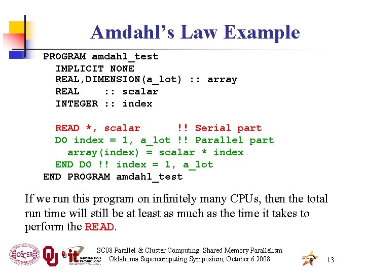 Amdahl’s Law Example PROGRAM amdahl_test IMPLICIT NONE REAL, DIMENSION(a_lot) : : array REAL :