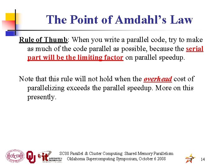 The Point of Amdahl’s Law Rule of Thumb: When you write a parallel code,